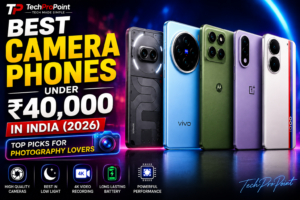 Best Camera Phones Under ₹40,000 in India (2026)