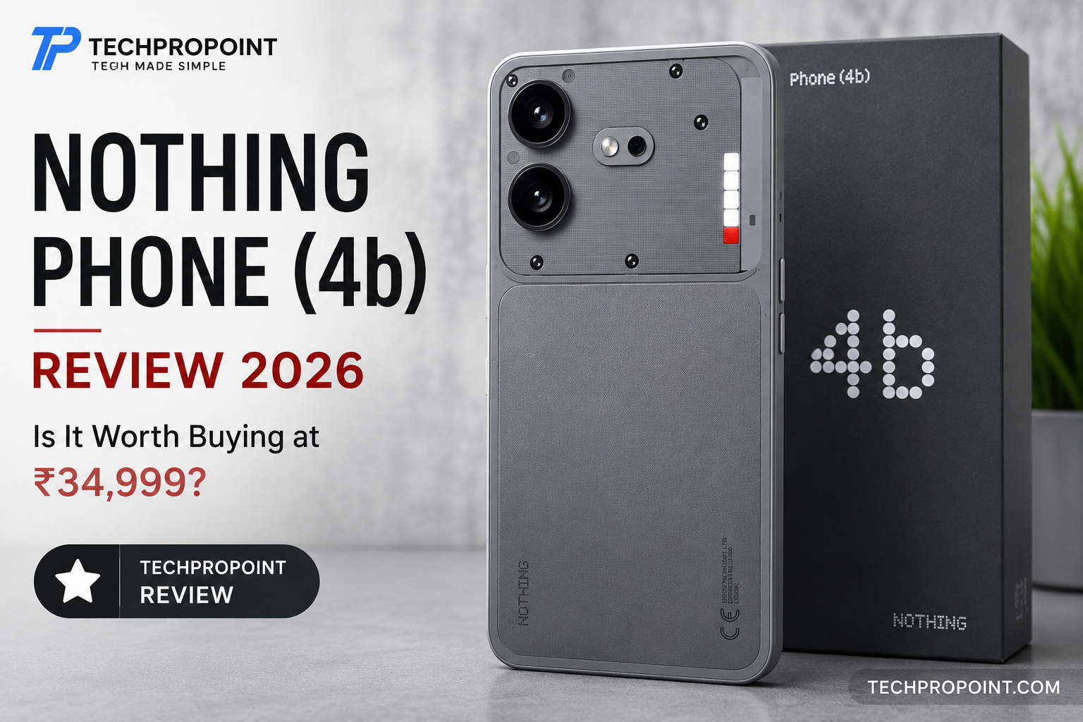 Nothing Phone (4b) Review 2026: Is It Worth Buying at ₹34,999?