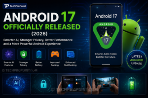 Android 17 officially released 2026 with AI privacy battery gaming and multitasking features by TechProPoint