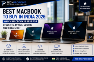 Best MacBook to buy in India 2026 for students, office work, coding and creators by TechProPoint